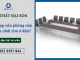Bàn họp văn phòng vừa rẻ vừa chất tìm ở đâu?